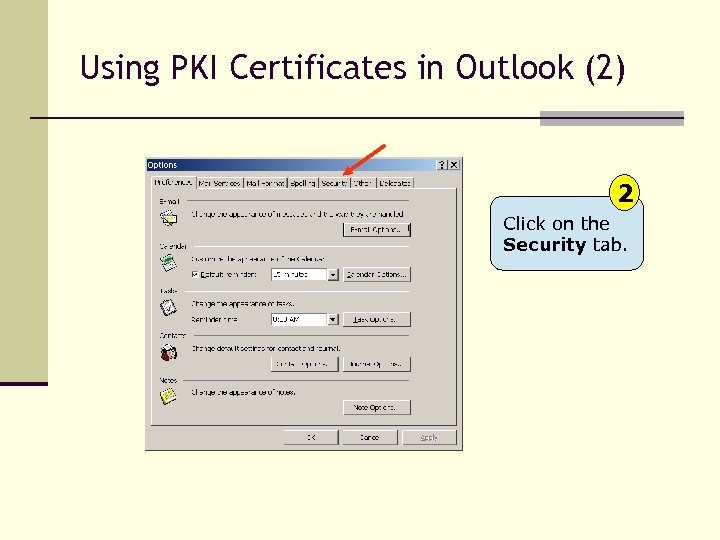 Using PKI Certificates in Outlook (2) Click 2 on the Security tab. 