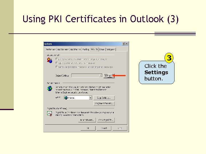 Using PKI Certificates in Outlook (3) 3 Click the Settings button. 