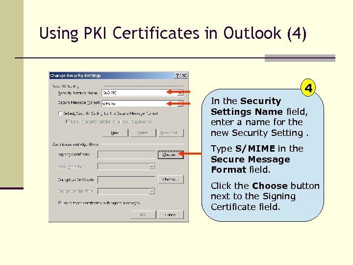 Using PKI Certificates in Outlook (4) In 4 the Security Settings Name field, enter