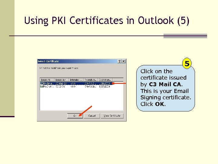 Using PKI Certificates in Outlook (5) Click 5 on the certificate issued by C