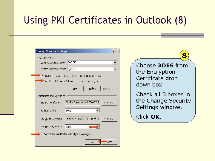 Using PKI Certificates in Outlook (8) 8 Choose 3 DES from the Encryption Certificate