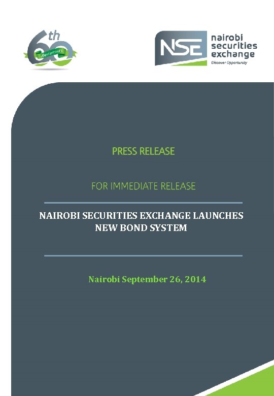 NAIROBI SECURITIES EXCHANGE LAUNCHES NEW BOND SYSTEM Nairobi September 26, 2014 