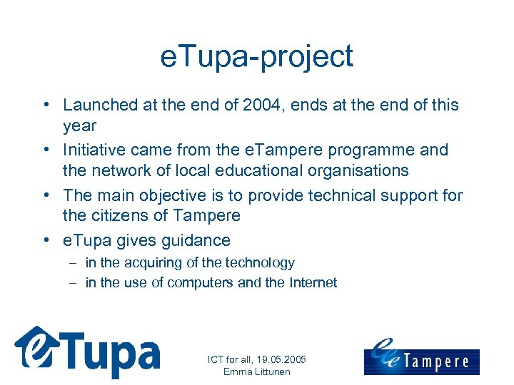 e. Tupa-project • Launched at the end of 2004, ends at the end of