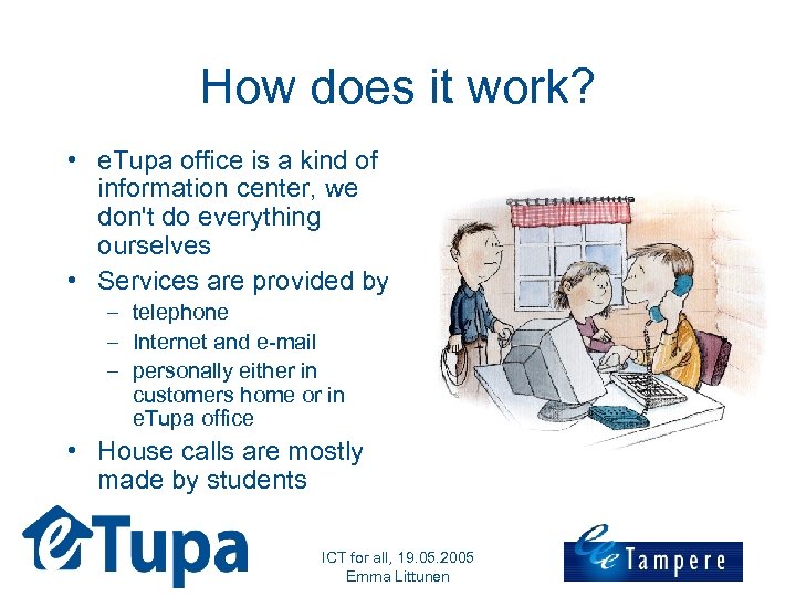 How does it work? • e. Tupa office is a kind of information center,