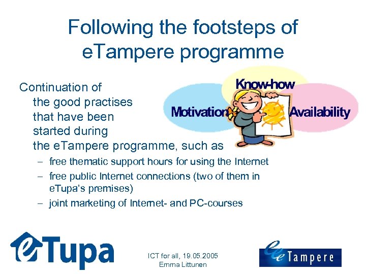 Following the footsteps of e. Tampere programme Continuation of the good practises that have