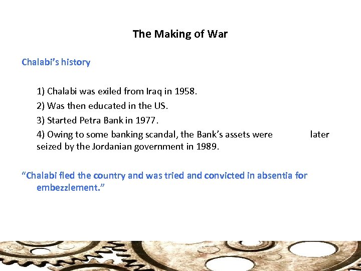 The Making of War Chalabi’s history 1) Chalabi was exiled from Iraq in 1958.