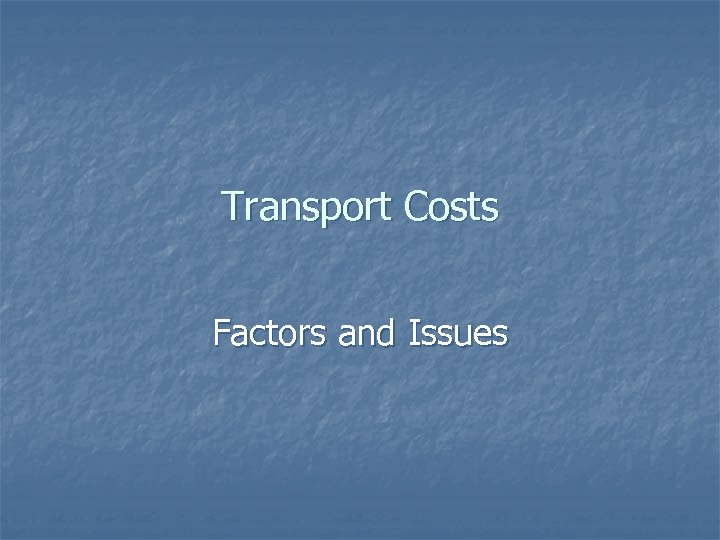Transport Costs Factors and Issues 