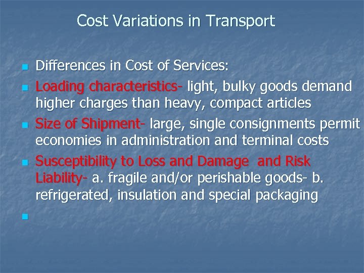 Cost Variations in Transport n n n Differences in Cost of Services: Loading characteristics-