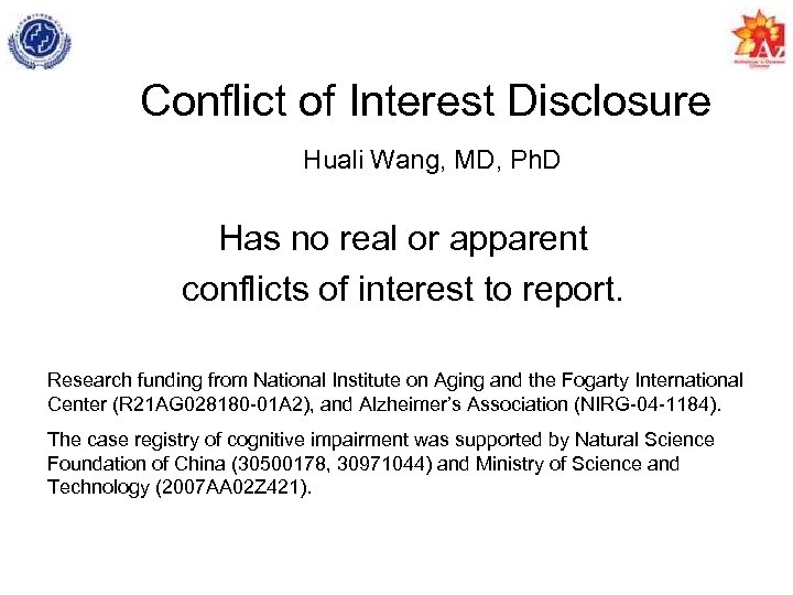 Conflict of Interest Disclosure Huali Wang, MD, Ph. D Has no real or apparent