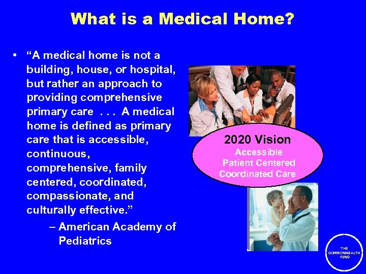 What is a Medical Home? • “A medical home is not a building, house,
