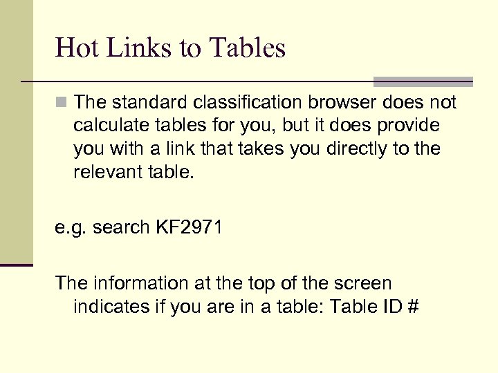 Hot Links to Tables n The standard classification browser does not calculate tables for