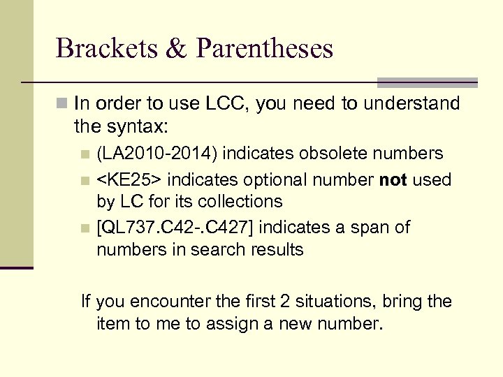 Brackets & Parentheses n In order to use LCC, you need to understand the