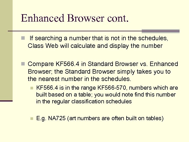 Enhanced Browser cont. n If searching a number that is not in the schedules,