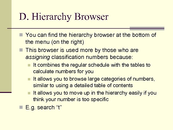 D. Hierarchy Browser n You can find the hierarchy browser at the bottom of