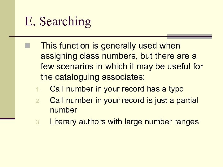 E. Searching n This function is generally used when assigning class numbers, but there