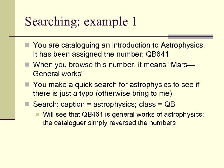 Searching: example 1 n You are cataloguing an introduction to Astrophysics. It has been