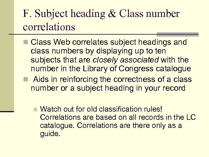 F. Subject heading & Class number correlations n Class Web correlates subject headings and