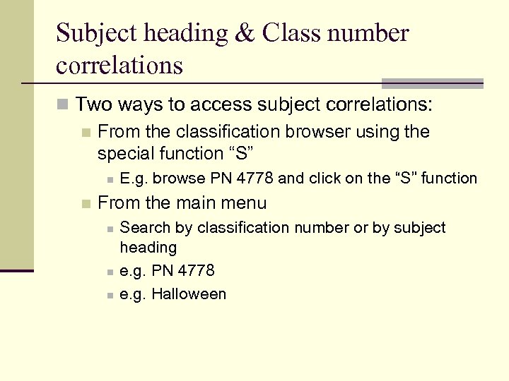 Subject heading & Class number correlations n Two ways to access subject correlations: n