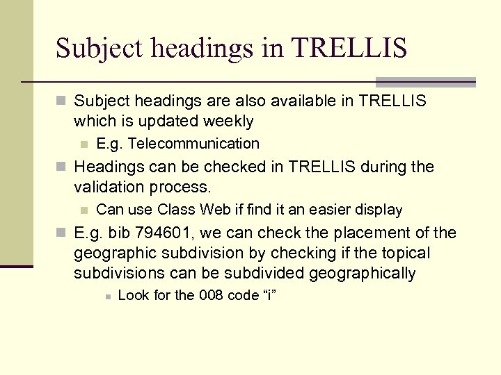 Subject headings in TRELLIS n Subject headings are also available in TRELLIS which is