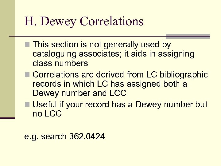 H. Dewey Correlations n This section is not generally used by cataloguing associates; it