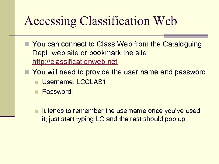 Accessing Classification Web n You can connect to Class Web from the Cataloguing Dept.