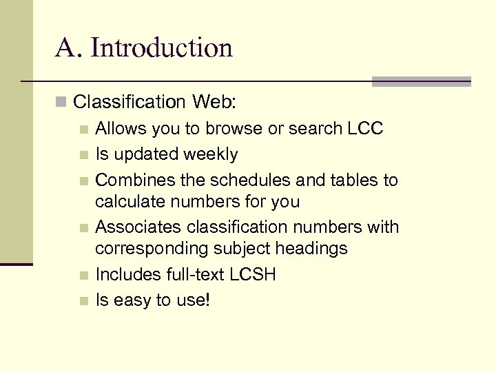 A. Introduction n Classification Web: n Allows you to browse or search LCC n