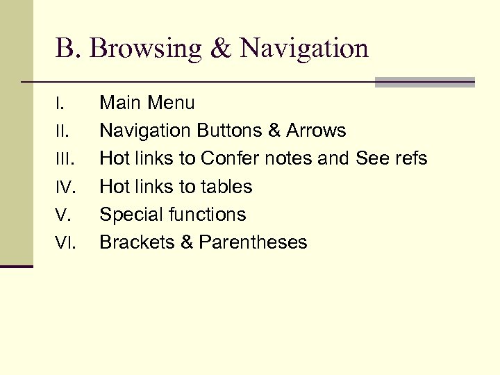 B. Browsing & Navigation I. III. IV. V. VI. Main Menu Navigation Buttons &