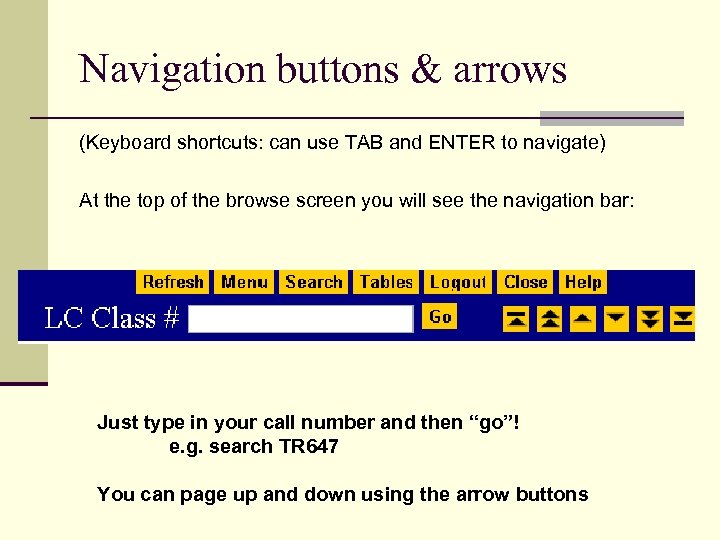 Navigation buttons & arrows (Keyboard shortcuts: can use TAB and ENTER to navigate) At