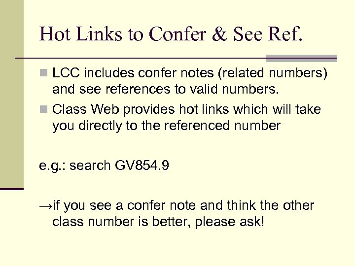 Hot Links to Confer & See Ref. n LCC includes confer notes (related numbers)