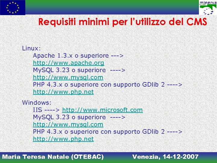 Requisiti minimi per l’utilizzo del CMS Linux: Apache 1. 3. x o superiore --->