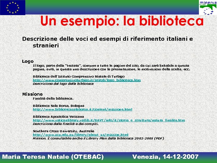 Un esempio: la biblioteca Descrizione delle voci ed esempi di riferimento italiani e stranieri