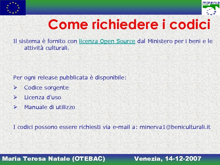 Come richiedere i codici Il sistema è fornito con licenza Open Source dal Ministero