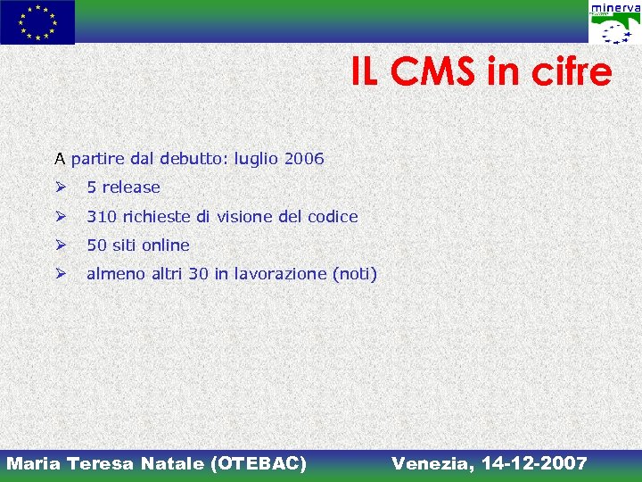 IL CMS in cifre A partire dal debutto: luglio 2006 Ø 5 release Ø