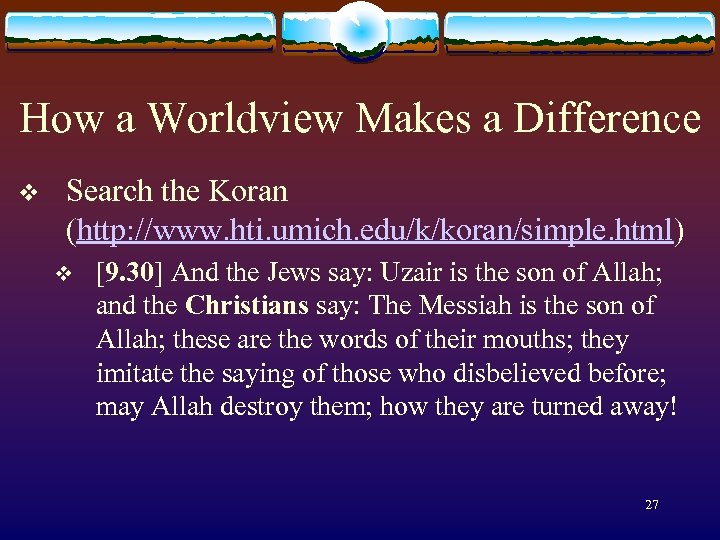 How a Worldview Makes a Difference v Search the Koran (http: //www. hti. umich.
