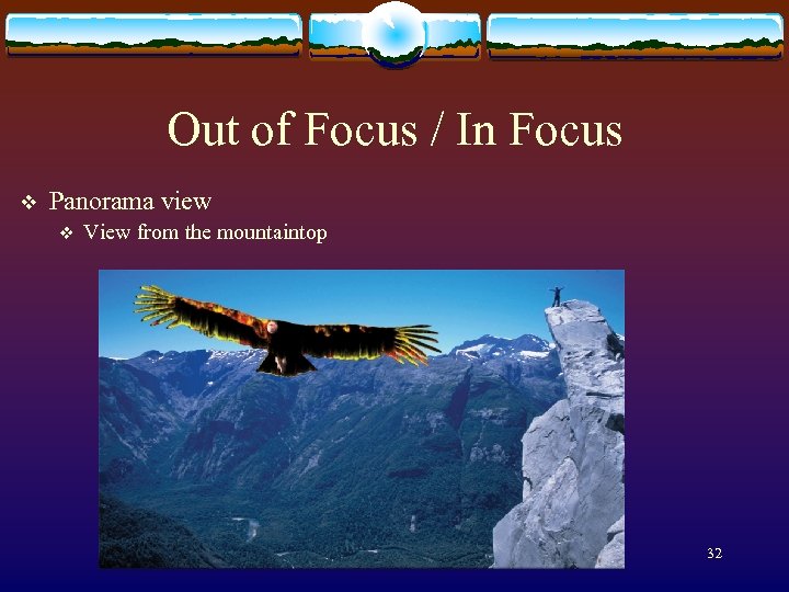 Out of Focus / In Focus v Panorama view v View from the mountaintop