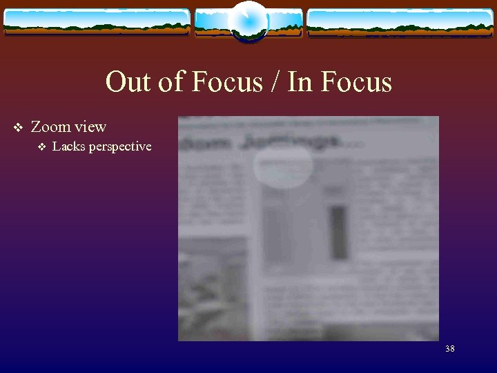 Out of Focus / In Focus v Zoom view v Lacks perspective 38 