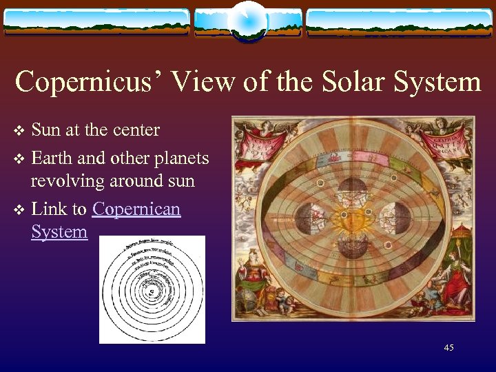 Copernicus’ View of the Solar System Sun at the center v Earth and other