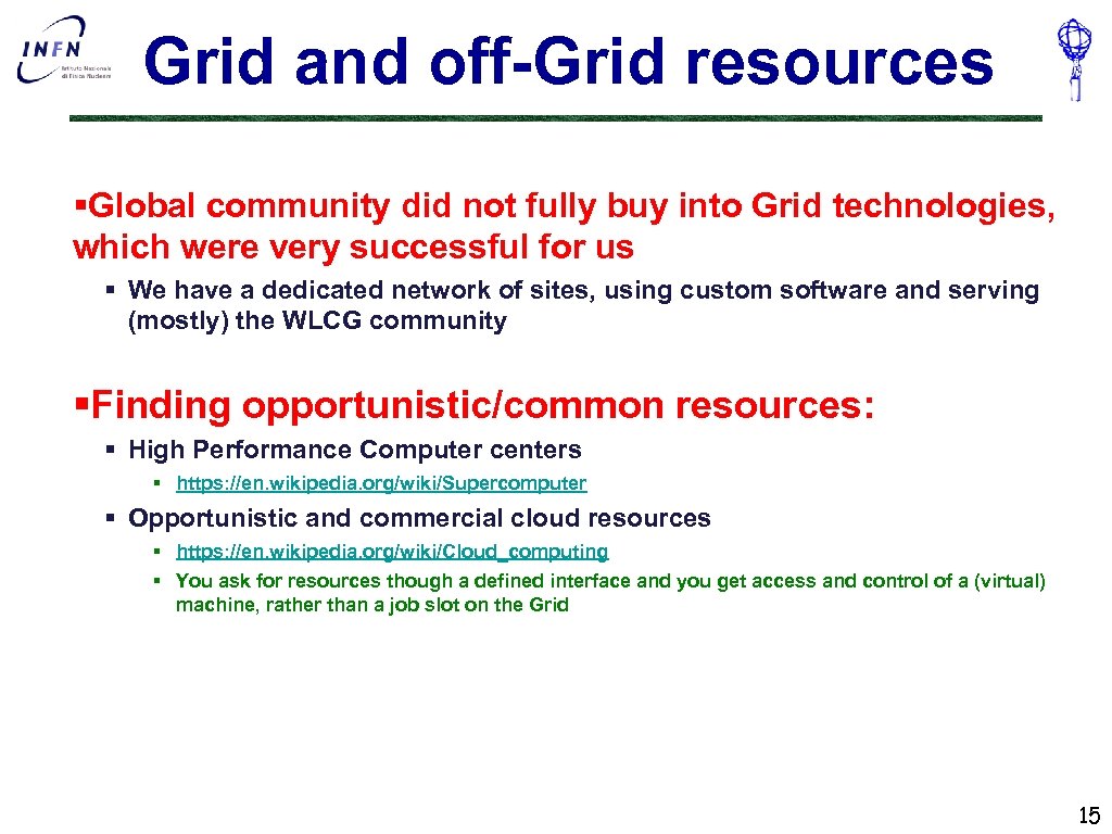 Grid and off-Grid resources §Global community did not fully buy into Grid technologies, which