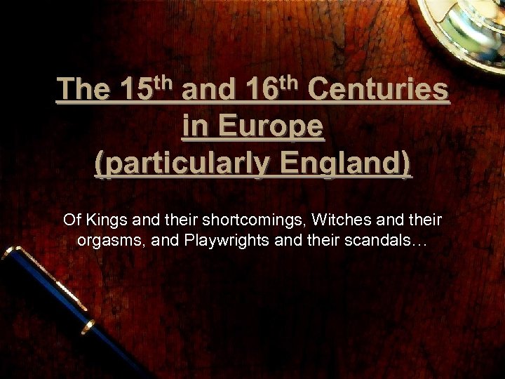 The th 15 th 16 and Centuries in Europe (particularly England) Of Kings and