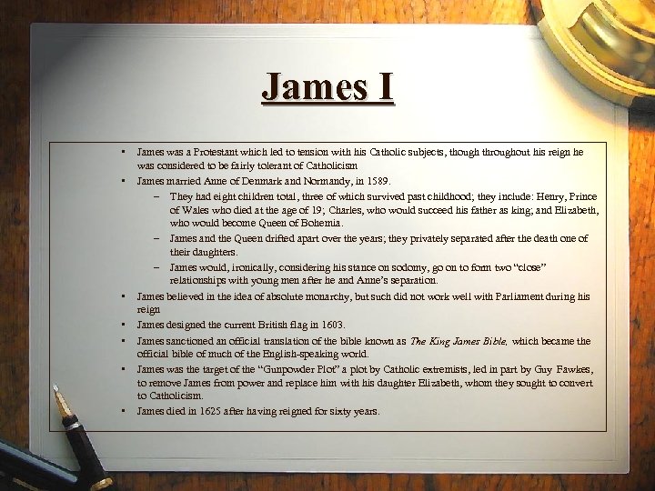 James I • • James was a Protestant which led to tension with his