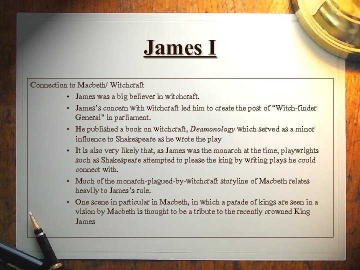 James I Connection to Macbeth/ Witchcraft • James was a big believer in witchcraft.