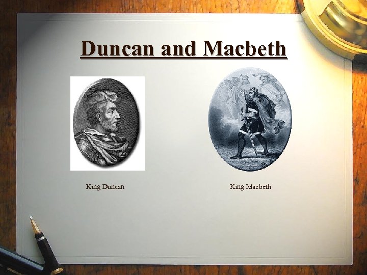 Duncan and Macbeth King Duncan King Macbeth 