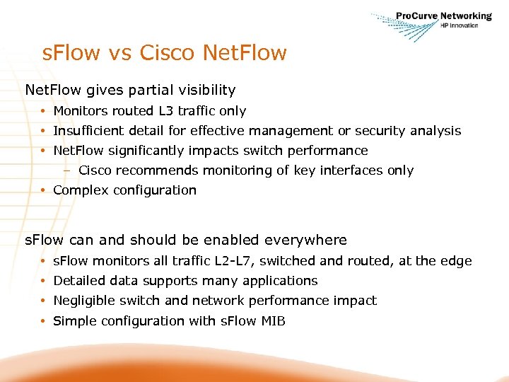 s. Flow vs Cisco Net. Flow gives partial visibility • Monitors routed L 3