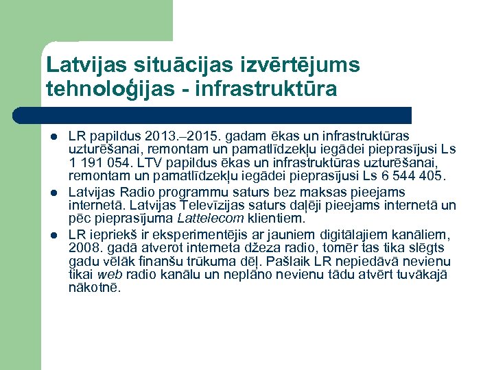 Latvijas situācijas izvērtējums tehnoloģijas - infrastruktūra l l l LR papildus 2013. – 2015.