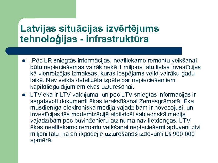 Latvijas situācijas izvērtējums tehnoloģijas - infrastruktūra l l . Pēc LR sniegtās informācijas, neatliekamo