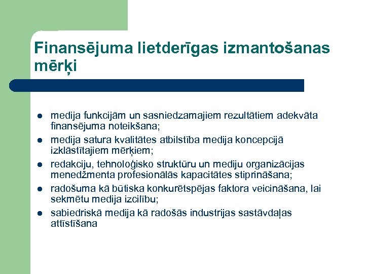 Finansējuma lietderīgas izmantošanas mērķi l l l medija funkcijām un sasniedzamajiem rezultātiem adekvāta finansējuma