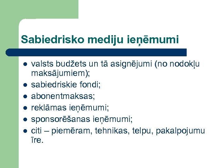 Sabiedrisko mediju ieņēmumi l l l valsts budžets un tā asignējumi (no nodokļu maksājumiem);