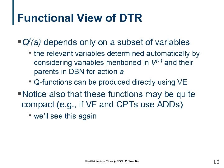 Functional View of DTR §Qt(a) depends only on a subset of variables • the