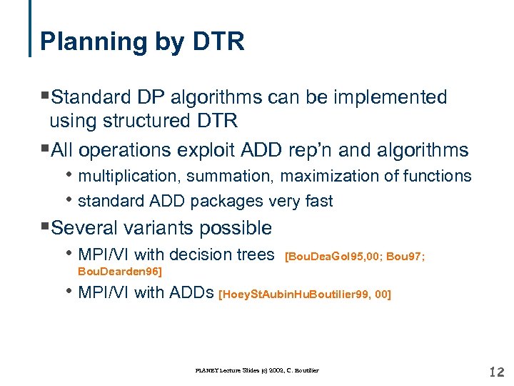 Planning by DTR §Standard DP algorithms can be implemented using structured DTR §All operations