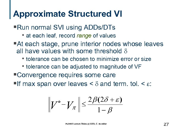 Approximate Structured VI §Run normal SVI using ADDs/DTs • at each leaf, record range